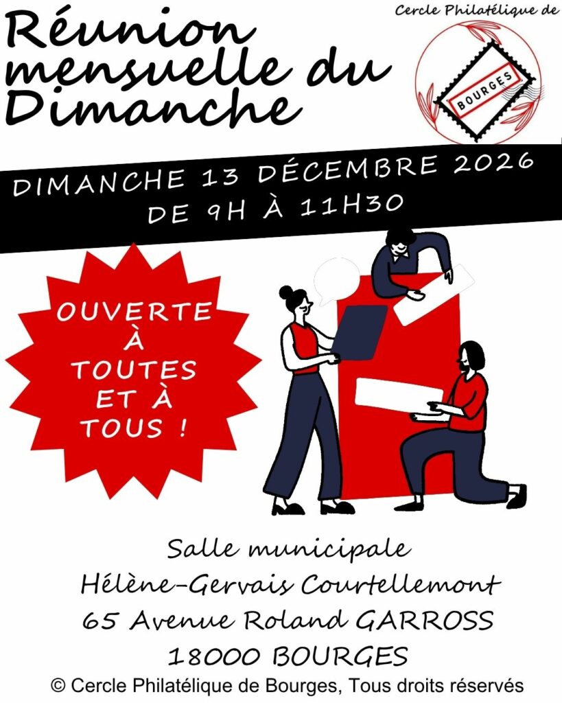 Réunion mensuelle du Dimanche (13 Décembre 2026, de 9h à 11h30, Salle Hélène-Gervais Courtellemont, 65 avenue Roland GARROSS). ©Cercle Philatélique de Bourges, Tous droits réservés.
